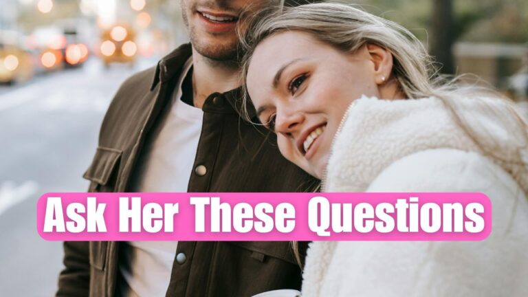 37 Questions To Ask Your Girlfriend or Date